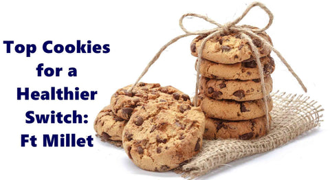 TOP MILLET COOKIES FOR A HEALTHIER SWITCH: FT MILLET